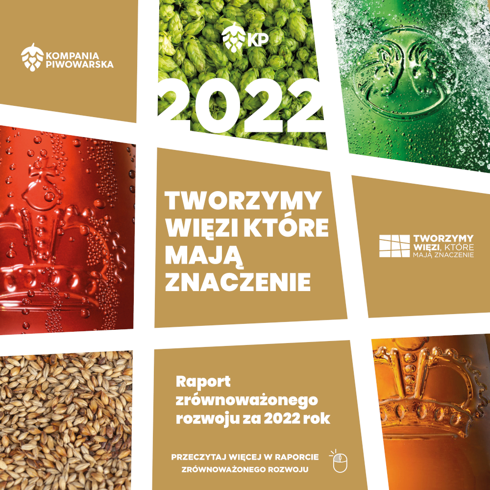 „Tworzymy więzi, które mają znaczenie”  – Kompania Piwowarska opublikowała Raport zrównoważonego rozwoju 2022